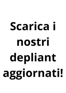 Scarica i nostri depliant aggiornati!